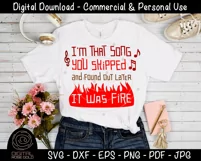 I'm That Song You Skipped And Found Out Later Was Fire SVG Product Image 2
