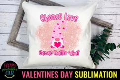 Choose Love Gnome Matter What I Valentines Gnome Sublimation Product Image 2
