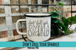 Don't Dull Your Sparkle Sublimation PNG Product Image 1