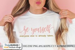 Be Yourself Everyone Else Is Taken | Inspirational SVG Product Image 1