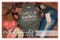 I have it all together, I just cant find it. Funny Shirt SVG Product Image 1