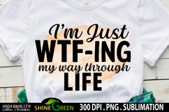 Sarcastic Quotes Sublimation I&#039;m Just WTFing My Way PNG Product Image 1