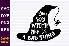 you say witch like its a bad thing SVG Product Image 1