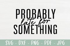 Probably Late For Something - Funny SVG Product Image 2
