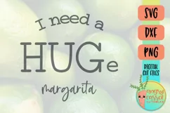Funny SVG, Summer SVG, I Need a Huge Margarita SVG Product Image 1