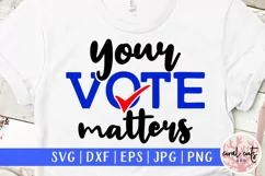 Your vote matters - Election Quote EPS SVG DXF PNG Product Image 1