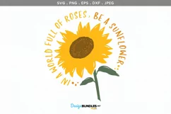 In a world full of roses, be a Sunflower - svg, printable Product Image 2