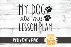 My Dog Ate My Lesson Plan - Teacher SVG PNG DXF Cut Files Product Image 2