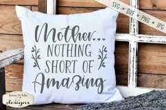 Mother - Nothing Short of Amazing - Mother's Day - SVG Product Image 1