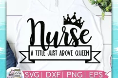Nurse A Title Just Above Queen SVG DXF PNG EPS Cutting Files Product Image 1