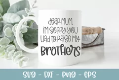 I'm Sorry You Had To Raise My Brother - Funny SVG Cut File Product Image 2