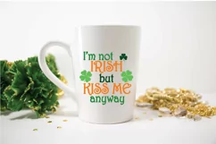 I'm not Irish but Kiss Me Anyway SVG File - St Patricks Day Product Image 4
