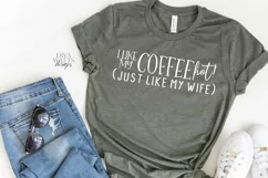 I Like My Coffee HOT! Like My Wife - Coffee Bar Humor SVG Product Image 2