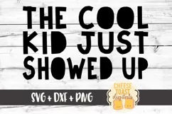 The Cool Kid Just Showed Up - Kid SVG PNG DXF Cut Files Product Image 2