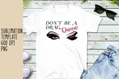 Don't be a Drag Queen Sublimation LGBTQ Gay Pride PNG Product Image 3