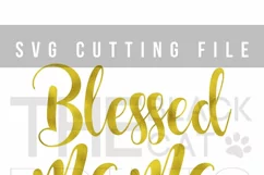 Blessed Mama SVG | Mothers Day SVG Cut File | Momlife SVG Product Image 4
