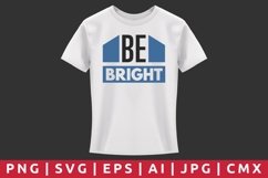 Be Bright T-Shirt Design Product Image 1