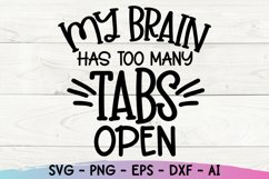 My Brain Has Too Many Tabs Open, Funny Quote, Shirt Designs Product Image 2