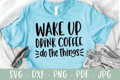 Wake Up Drink Coffee Do The Things - Funny Saying SVG Product Image 1