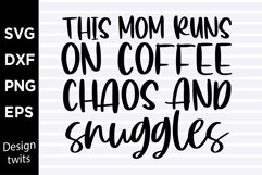 This mom runs on coffee chaos and snuggles SVG Product Image 1