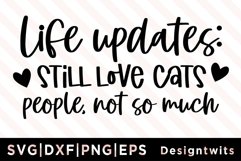 Life Updates Still Love Cats People Not So Much SVG Product Image 1