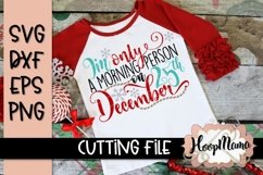 I'm Only A Morning Person On December 25th - SVG File Product Image 1
