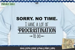 Sorry No Time | I have a lot of Procrastination to do Product Image 1