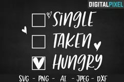 Single Hungry Taken SVG PNG DXF | Valentines Crafters SVG Product Image 1