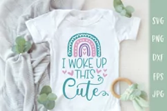 I Woke Up This Cute - Rainbow Baby Outfit - Baby SVG Product Image 1