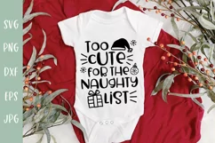 Too Cute For The Naughty List - Funny Christmas Baby SVG Product Image 1