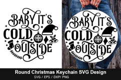 Baby it s cold outside SVG - Round Christmas Keychain Design Product Image 1