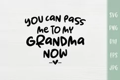 You Can Pass Me To My Grandma Now - Baby SVG Product Image 2