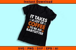 It Takes A Lot Of Coffee To Be An Babysitter Product Image 3