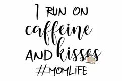 I run on caffeine and kisses svg cut file, coffee lover Mom Product Image 3
