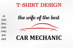 The wife of the best car mechanic. Tshirt design with sign Product Image 2