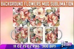 Background Flowers Mug Sublimation | 11 oz 15 oz | PNG File Product Image 7