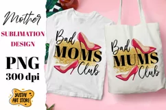 Bad Moms/Mums Club. Mother's Day sublimation design Product Image 1