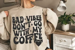 Bad Vibes Don't Go With My Coffee SVG, Coffee Quotes SVG PNG Product Image 2