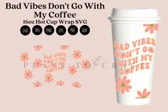 bad vibes dont go with my coffee daisy funny quotes starbucks 16oz hot cup wrap svg presized template for tumbler grandesuitable for Cricut & Silhouette.