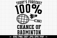 Today&#039;s Forecast 100 Chance Of Badminton SVG Product Image 1