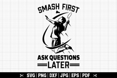 Smash First Ask Questions Later - Funny Badminton SVG Product Image 1