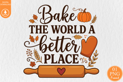 Bake The World A Better Place PNG, Baking Sublimation Product Image 1