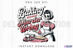 Baking Because Murder Is Wrong Sublimation PNG Product Image 1