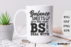 Balance Sheets Are The Only BS I Have To Deal With, CPA Svg Product Image 1