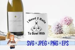 I Need 2 Balls To Bowl With Product Image 3