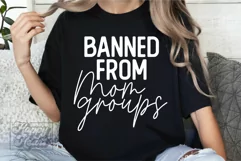 Banned From Mom Groups SVG - Bad Moms Club - Sarcastic Mom Product Image 4