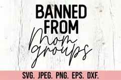 Banned From Mom Groups SVG - Bad Moms Club - Sarcastic Mom Product Image 5