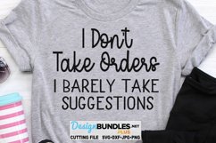 I Don't Take Orders, Barely Take Suggestions SVG | Funny SVG Product Image 1