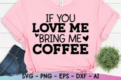 If You Love Me Bring Me Coffee Svg, Funny Mom Svg, Sarcastic Product Image 3