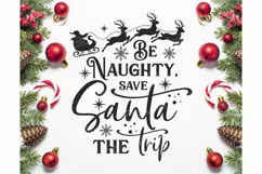 Be Naughty save Santa the trip SVG, Christmas Svg, Christmas Product Image 2